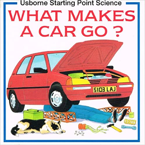 What Makes a Car Go? (Usborne Starting Point Science S.)