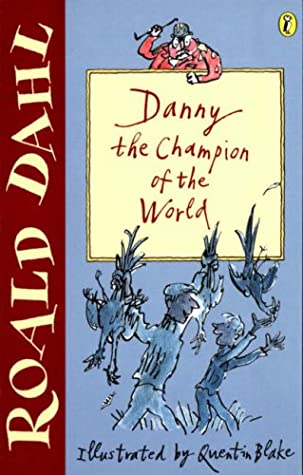 Danny the champion of the world by Roald Dahl