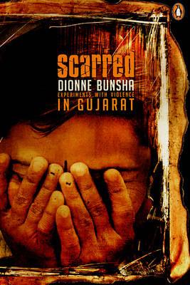 Scarred: Experiments With Violence In Gujarat