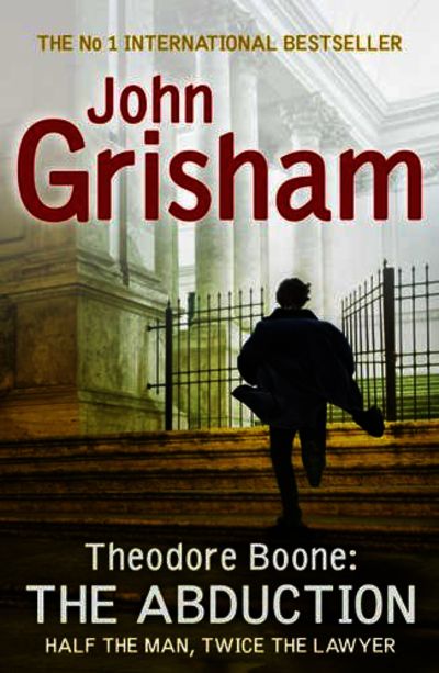 Theodore Boone: The Abduction by John Grisham