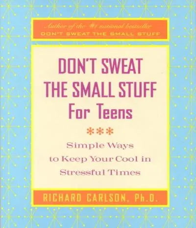 Don't Sweat the Small Stuff for Teens