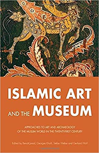 Islamic Art and the Museum (RARE BOOKS)