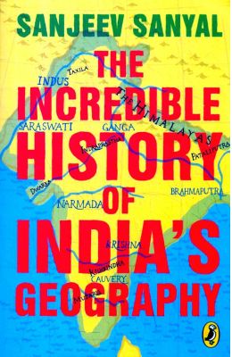The Incredible History of India's Geography by Sanjeev Sanyal