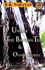 Under the banyan tree & other stories by R. K. Narayan