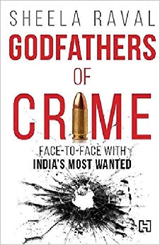 Godfathers of Crime: Face-to-face with India's Most Wanted