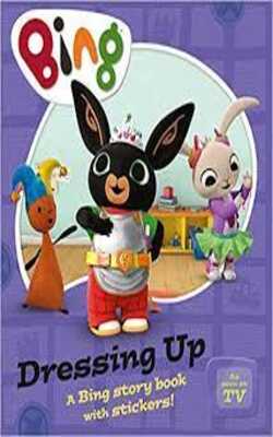 Dressing up ( A BING STORY BOOK)