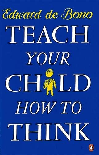 Teach Your Child How to Think by Edward de Bono