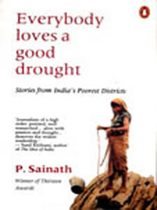 Everybody Loves a Good Drought: Stories from India’s Poorest Districts