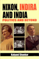Nixon, Indira and India: Politics And Beyond Hardcover (RARE BOOKS)