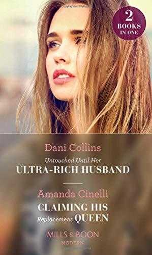 Untouched Until Her Ultra-Rich Husband: Untouched Until Her Ultra-Rich Husband / Claiming His Replacement Queen (Mills & Boon Modern)