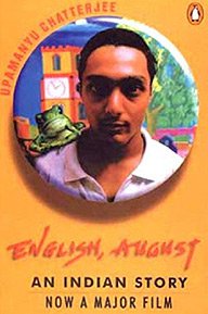 English august: an indian story by Upamanyu Chatterjee