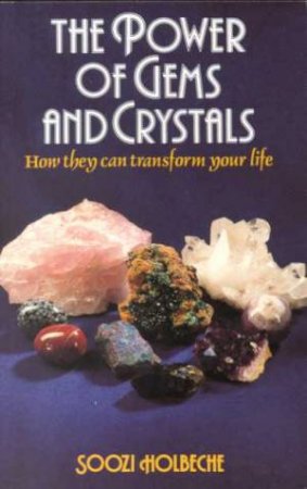 The Power of Gems and Crystals: How They Can Transform Your Life (RARE BOOKS)