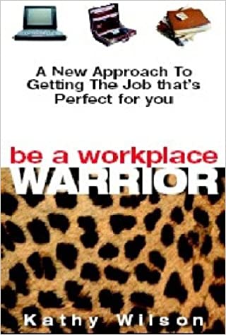 Be a workplace Warrior by Kathy Wilson (RARE BOOKS)