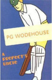 A Prefects Uncle by PG Wodehouse