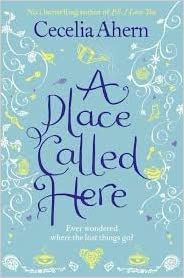 A Place Called Here by Cecelia Ahern