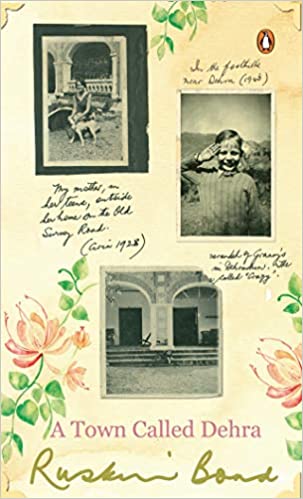 A Town Called Dehra by Ruskin Bond