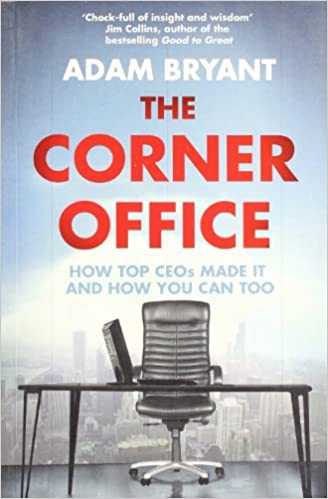 The Corner Offic: How Top Ceos Made it and How You Can Too