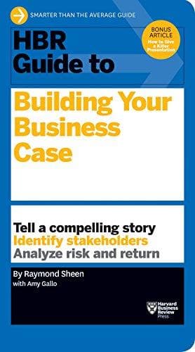 Hbr guide to building your business case (hbr guide series)