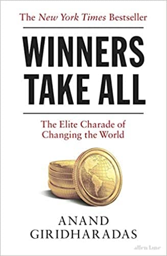 Winners Take All: The Elite Charade of Changing the World