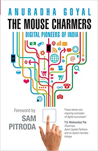 The Mouse Charmers: Digital Pioneers of India by Anuradha Goyal