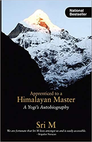 Apprenticed to a Himalayan Master by Sri M