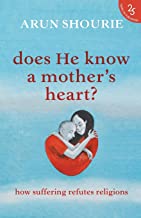 Does He Know A Mother's Heart : How Suffering Refutes Religion