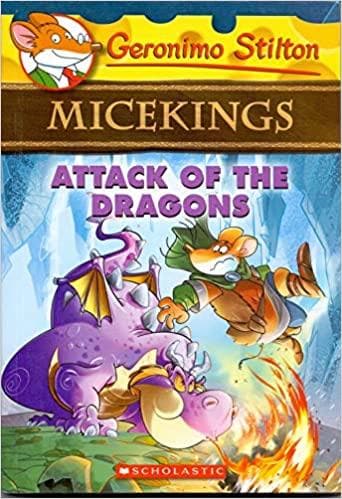 Micekings: Attack of the Dragons by Geronimo Stilton