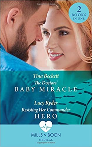 The Doctors' Baby Miracle: The Doctors' Baby Miracle / Resisting Her Commander Hero