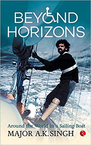 Beyond Horizons: Around the World in a Sailing Boat ( rare books) by Major Ashok Kumar Singh