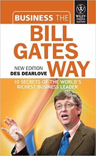 Business the Bill Gates Way: 10 Secrets of the World's Richest Business Leader