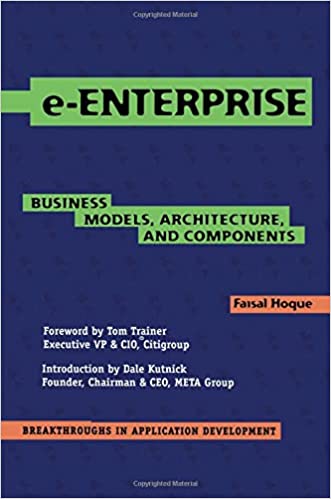 e-Enterprise: Business Models, Architecture, and Components: 2 (Breakthroughs in Application Development, Series Number 2) (RARE BOOKS)