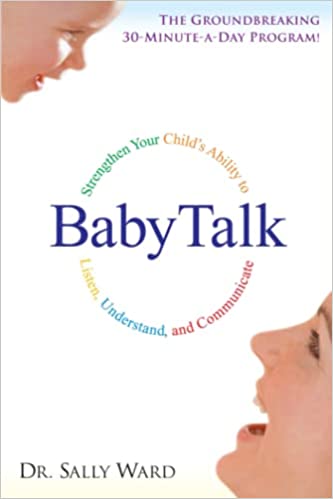 BabyTalk: Strengthen Your Child's Ability to Listen, Understand, and Communicate (RARE BOOKS)