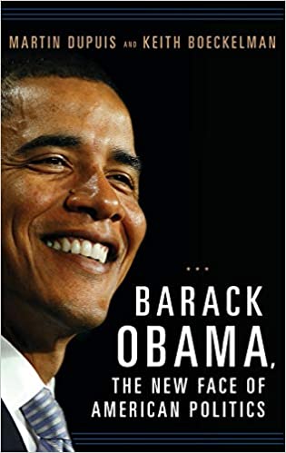 Barack Obama, the New Face of American Politics (RARE BOOKS)