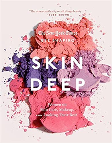 Skin Deep: Women on Skin Care, Makeup, and Looking Their Best Hardcover (RARE BOOKS)