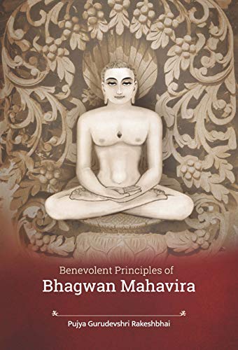 Benevolent Principles of Bhagwan Mahavira by Pujya Gurudevshri Rakeshbhai (RARE BOOKS)