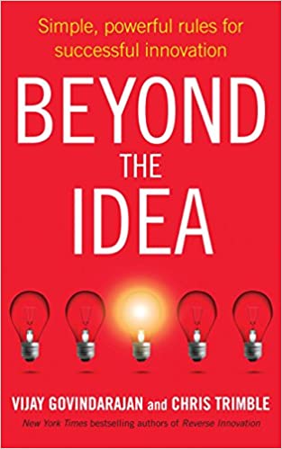 Beyond the Idea: Simple, powerful rules for successful innovation {Hardcover}
