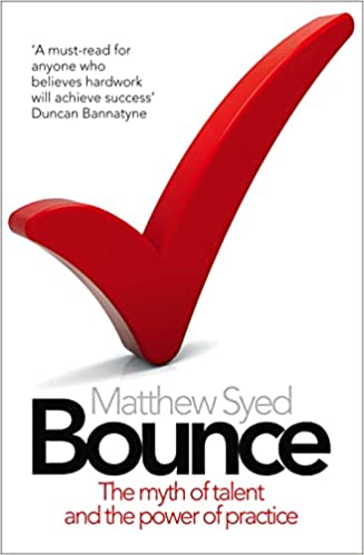 Bounce: the myth of talent and the power of practice