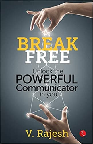 Break Free: Unlock the Powerful Communicator in You