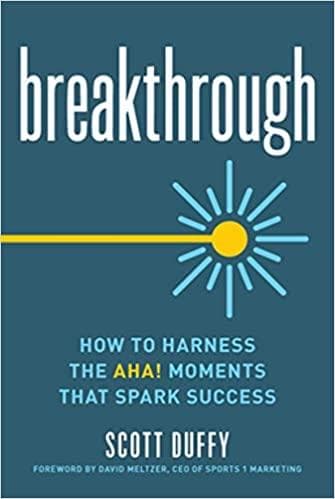 Breakthrough: How to Harness the Aha! Moments That Spark Success