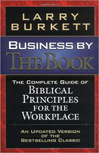 Business by the Book: The Complete Guide of Biblical Principles for the Workplace