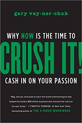 Crush It! Why Now is the Time to Cash in on Your Passion