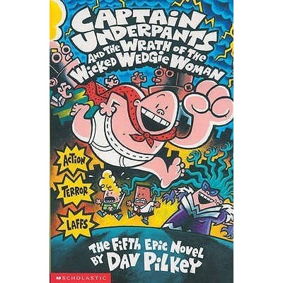 Captain Underpants #5: Captain Underpants and the Wrath of the Wicked Wedgie Women by Dav Pilkey