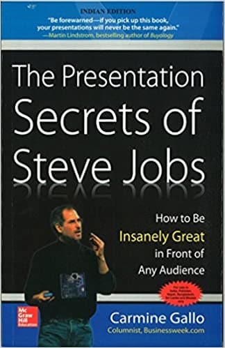 The Presentation Secrets of Steve Jobs: How to Be Insanely Great in Front of Any Audience by Carmine Gallo
