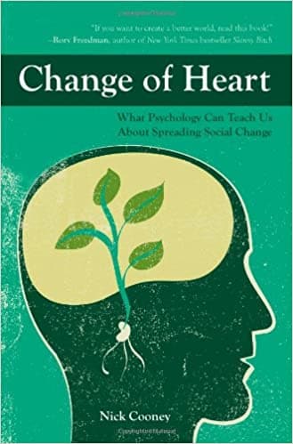 Change of Heart: What Psychology Can Teach Us About Spreading Social Change
