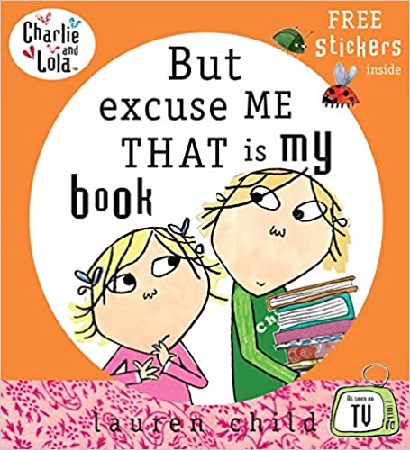 Charlie and Lola: But Excuse Me That is My Book