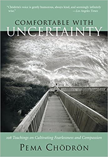 Comfortable with Uncertainty: 108 Teachings on Cultivating Fearlessness and Compassion (RARE BOOKS)