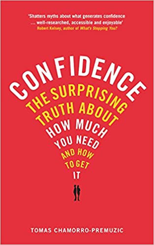 Confidence: The surprising truth about how much you need and how to get it