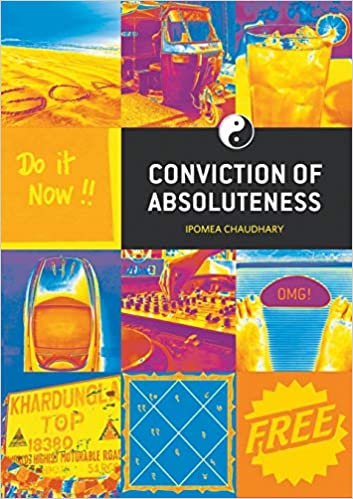 Conviction of Absoluteness by Ipomea Chaudhary