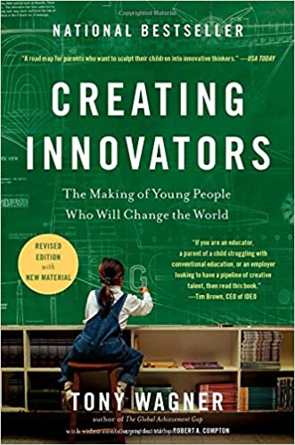 Creating Innovators: The Making of Young People Who Will Change the World (RARE BOOKS)