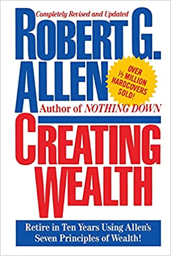 Creating Wealth: Retire in Ten Years Using Allen's Seven Principles